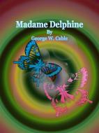 Ebook Madame Delphine di George W. Cable edito da Publisher s11838