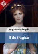 Ebook Il do tragico di Augusto De Angelis edito da E-text