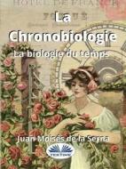Ebook La Chronobiologie di Juan Moisés De La Serna edito da Tektime