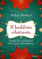 Ebook Il buddista riluttante di Woollard William edito da Piemme