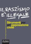 Ebook Il razzismo è illegale di Arci, Asgi, Gruppo Abele, Libertà e giustizia edito da Edizioni Gruppo Abele
