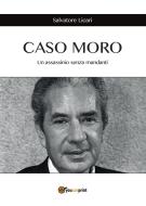 Ebook CASO MORO. Un assassinio senza mandanti di Salvatore Licari edito da Youcanprint