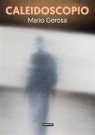 Ebook Caleidoscopio di Mario Gerosa edito da Edizioni Falsopiano