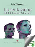 Ebook La tentazione dell&apos;Intelligenza Artificiale di Luigi Valagussa edito da Kimerik
