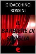 Ebook Il Barbiere di Siviglia di Gioacchino Rossini, Cesare Sterbini edito da Kitabu