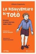 Ebook Le disavventure di Totò di Capotorto Vittorio edito da Tau Editrice