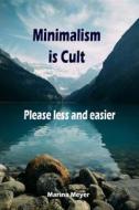 Ebook Minimalism is Cult...Please less and easier di Marina Meyer edito da Books on Demand