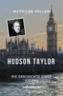 Ebook Hudson Taylor di Mathilde Heller edito da Folgen Verlag