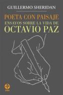 Ebook Poeta con paisaje di Guillermo Sheridan edito da Ediciones Era S.A. de C.V.