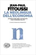 Ebook La neolingua dell'economia di Fitoussi Jean-paul edito da Einaudi