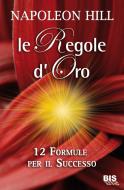 Ebook Le Regole d'Oro di Hill Napoleon edito da Gruppo Editoriale Macro