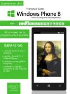 Ebook Windows Phone 8: corso di programmazione pratico. Livello 3 di Francesco Gatto edito da Area51 Publishing