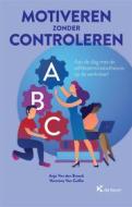 Ebook Motiveren zonder controleren di Anja Van den Broeck, Hermina Van Coillie edito da Die Keure Publishing