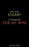 Ebook A Husband for my Wife di William Stuart edito da Jovian Press