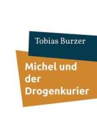 Ebook Michel und der Drogenkurier di Tobias Burzer edito da Books on Demand