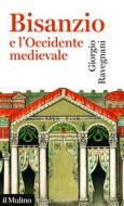 Ebook Bisanzio e l'Occidente medievale di Giorgio Ravegnani edito da Società editrice il Mulino, Spa