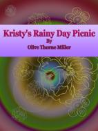 Ebook Kristy's Rainy Day Picnic di Olive Thorne Miller edito da Publisher s11838