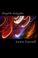 Ebook Through The Looking Grass di Lewis Carroll edito da anamsaleem
