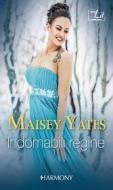 Ebook Indomabili regine di Maisey Yates edito da HarperCollins Italia