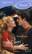 Ebook Cuori traditi (I Romanzi Classic) di Picasso Paola edito da Mondadori