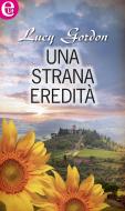 Ebook Una strana eredità (eLit) di Lucy Gordon edito da HarperCollins Italia