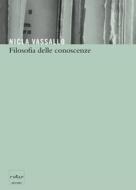 Ebook Filosofia delle Conoscenze di N. (cur.) Vassallo edito da Codice Edizioni