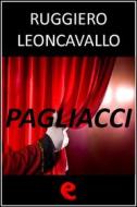 Ebook Pagliacci di Ruggiero Leoncavallo edito da Kitabu