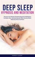 Ebook Deep Sleep Hypnosis and Meditation di Harmony Academy edito da Harmony Academy