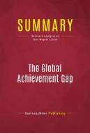 Ebook Summary: The Global Achievement Gap di BusinessNews Publishing edito da Political Book Summaries