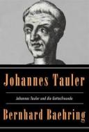Ebook Johannes Tauler und die Gottesfreunde di Bernhard Baehring edito da Books on Demand