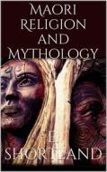 Ebook Maori Religion and Mythology di Edward Shortland edito da Books on Demand