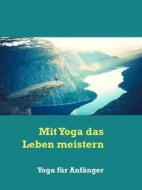 Ebook Mit Yoga das Leben meistern di Andreas Pörtner edito da Books on Demand