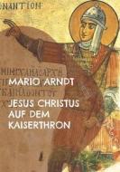 Ebook Jesus Christus auf dem Kaiserthron di Mario Arndt edito da Books on Demand