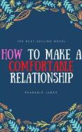 Ebook How to make a comfortable relationship di Pharable edito da PHARABLE JAMES