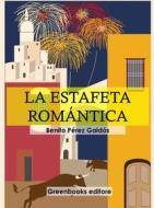 Ebook La estafeta romántica di Benito Pérez Galdós edito da Greenbooks Editore