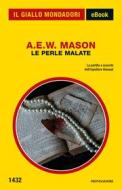 Ebook Le perle malate (Il Giallo Mondadori) di Mason A.e.w. edito da Mondadori