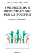 Ebook Fundraising e comunicazione per la politica di Raffaele Picilli, Marina Ripoli edito da Rubbettino Editore