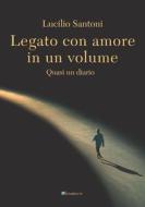 Ebook Legato con amore in un volume di Lucilio Santoni edito da Inschibboleth Edizioni