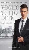 Ebook Voglio tutto di te di Caitlin Crews, Kate Hewitt, Maisey Yates edito da HarperCollins Italia