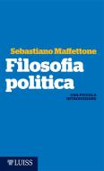 Ebook Filosofia politica di Sebastiano Maffettone edito da LUISS University Press