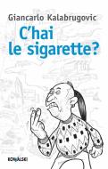 Ebook C'hai le sigarette? di Giancarlo Kalabrugovic edito da Kowalski Editore