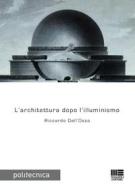 Ebook L'architettura dopo l'illuminismo di Riccardo Dell'Osso edito da Politecnica