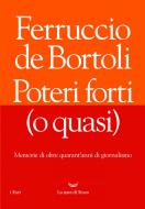Ebook Poteri forti (o quasi) di Ferruccio de Bortoli edito da La nave di Teseo