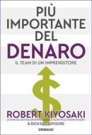 Ebook Più importante del denaro di Robert T. Kiyosaki edito da Piero Gribaudi Editore srl