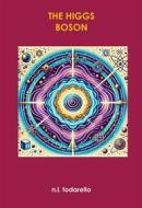 Ebook The Higgs Boson di Nazzareno Lugi Todarello edito da Latorre-Editore