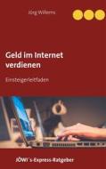 Ebook Geld verdienen im Internet für Einsteiger di Jörg Willems edito da Books on Demand