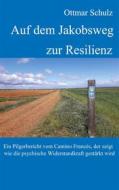 Ebook Auf dem Jakobsweg zur Resilienz di Ottmar Schulz edito da Books on Demand