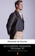 Ebook La Comédie humaine. Volume VI di Honoré de Balzac edito da Ktoczyta.pl