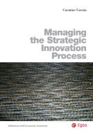 Ebook Managing the Strategic Innovation Process di Carmine Garzia edito da Egea