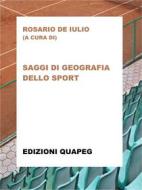 Ebook Saggi di geografia dello sport di Rosario De Iulio edito da QUAPEG